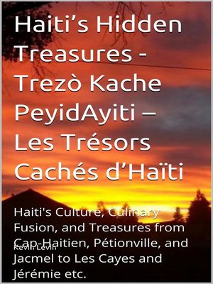 cover image of Haiti's Hidden Treasures--Trezò Kache PeyidAyiti – Les Trésors Cachés d'Haïti